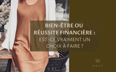 Bien-être ou Réussite Financière : Est-ce vraiment un choix à faire ?